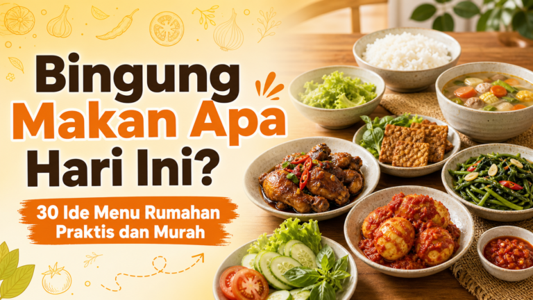 makan - Bingung Makan Apa Hari Ini? 30 Ide Menu Rumahan Praktis dan Murah