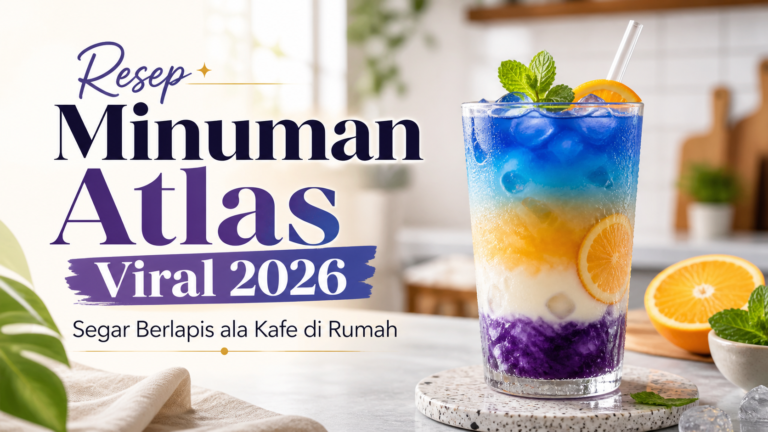atlas - Resep Minuman Atlas Viral 2026, Segar Berlapis ala Kafe di Rumah