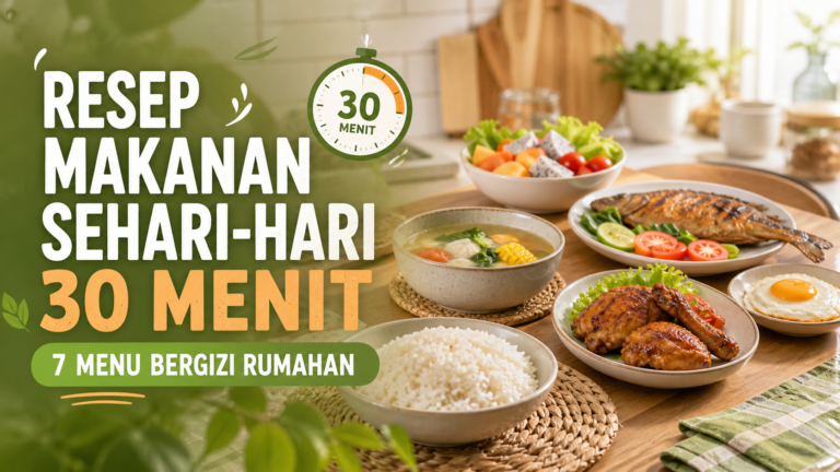 resep - Resep Makanan Sehari-hari 30 Menit: 7 Menu Bergizi Rumahan