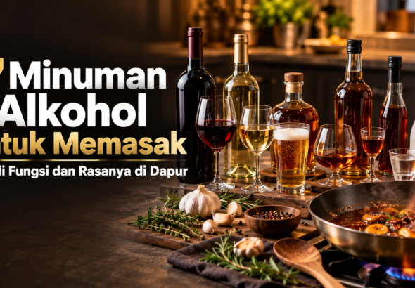 alkohol - 7 Minuman Alkohol untuk Memasak, Kenali Fungsi dan Rasanya di Dapur