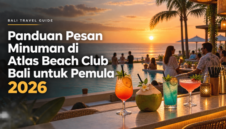 atlas - Panduan Pesan Minuman di Atlas Beach Club Bali untuk Pemula 2026
