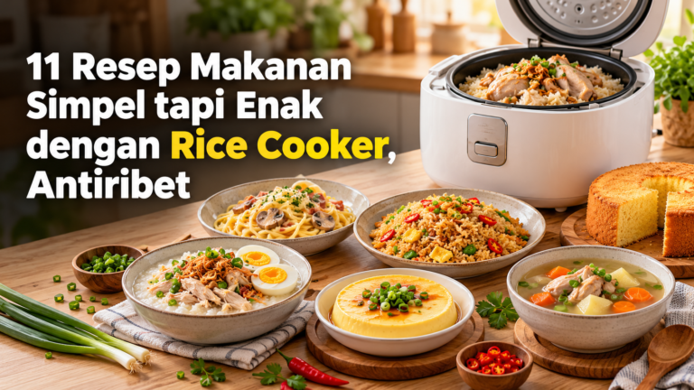 resep - 11 Resep Makanan Simpel tapi Enak dengan Rice Cooker, Antiribet